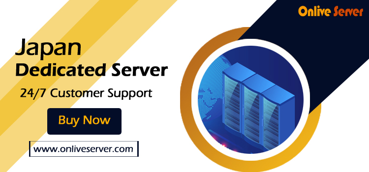 Great Reasons to Pick Japan Dedicated Server by Onlive Server