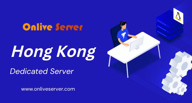 Most Affordable and Best Hong Kong Dedicated Server from Onlive Server